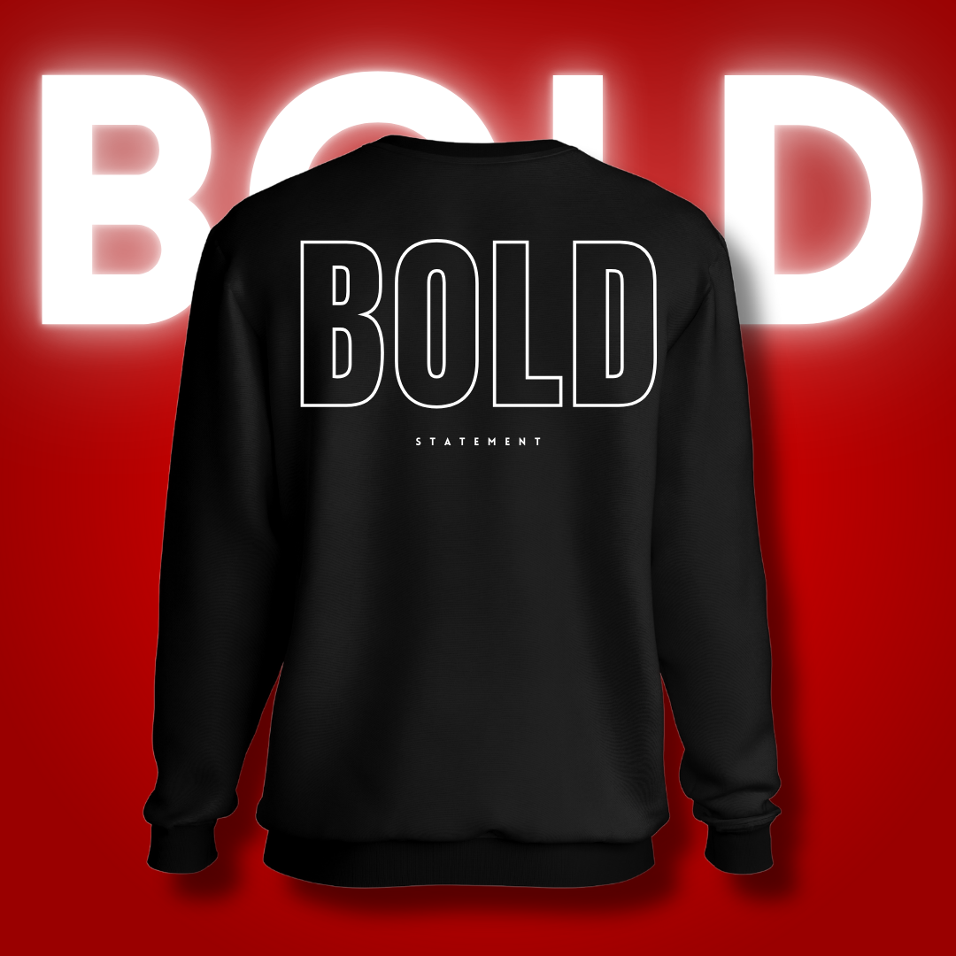 Be BOLD in Black Sweatshirt