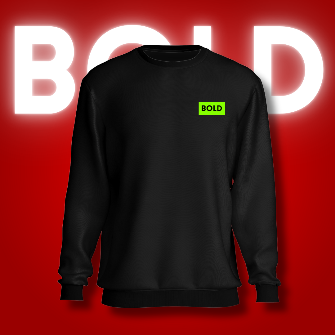 Be BOLD in Black Sweatshirt